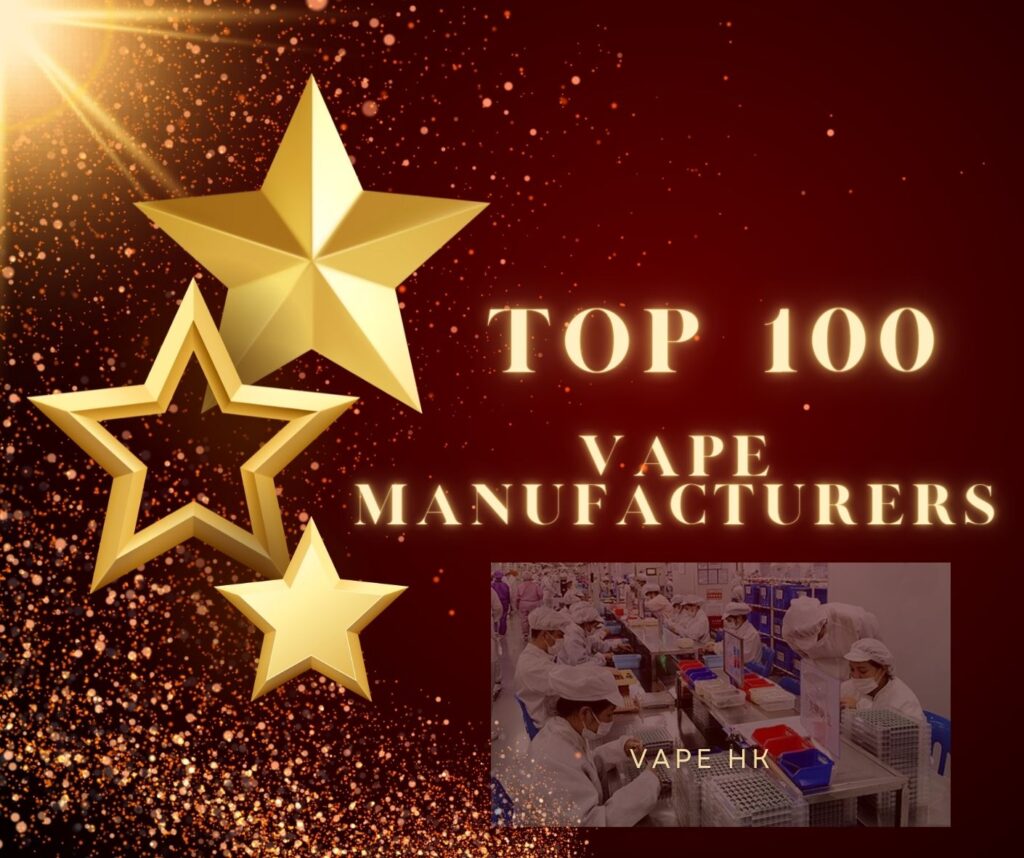 Best 100 vape manufacturers in China – 2023 top 100 vape factory list